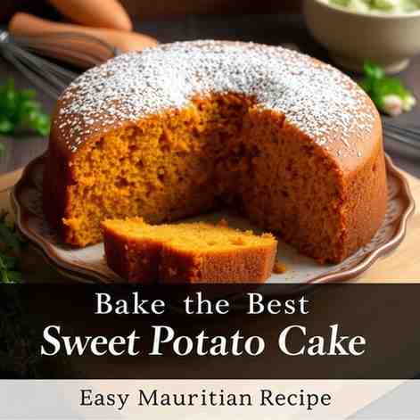 Bake the Best Sweet Potato Cake - Easy Mauritian Recipe