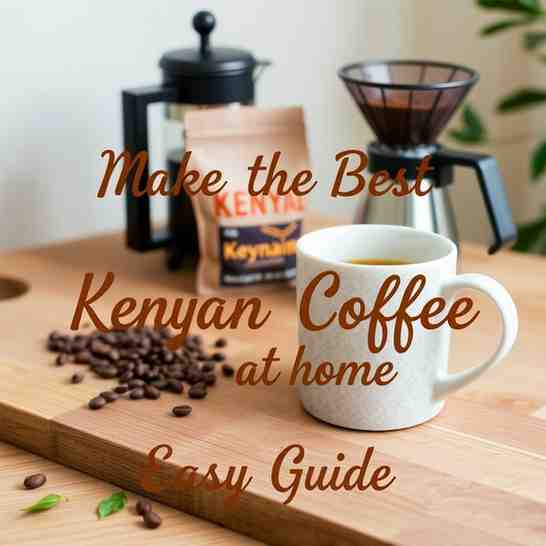 Make the Best Kenyan Coffee at Home - Easy Guide